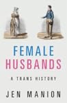 Female Husbands by Jen Manion