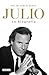 Julio Iglesias. La biografía / Julio Iglesias: The Biography (Spanish Edition)