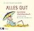 Alles gut - Das kleine Überlebensbuch: Soforthilfe bei Belastung, Trauma & Co.