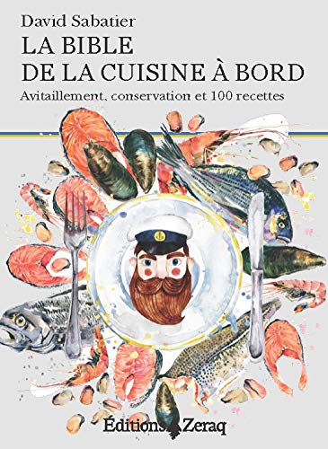 La bible de la cuisine à bord: Avitaillement, conservation et 100 recettes (Paperback)