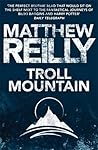 Troll Mountain by Matthew Reilly