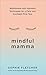 Mindful Mamma: Mindfulness and Hypnosis Techniques for a Calm and Confident First Year