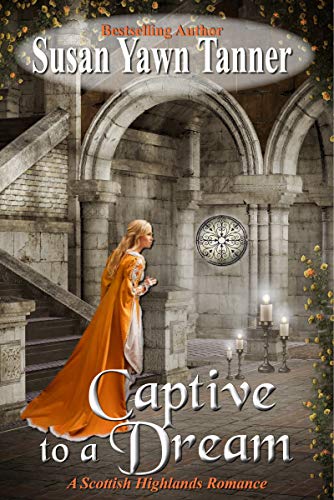 Captive to a Dream: A Scottish Highlands Romance (Kindle Edition)