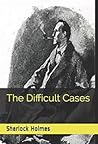 Sherlock Holmes, The Difficult Cases by Arthur Conan Doyle