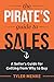 The Pirate's Guide to Sales...