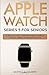 Apple Watch Series 5 for Seniors: A Ridiculously Simple Guide to Apple Watch Series 5 and WatchOS 6 (Tech for Seniors)