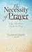 The Necessity of Prayer: Why Christians Ought to Pray