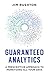Guaranteed Analytics: A Prescriptive Approach to Monetizing All Your Data