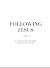 Following Jesus: A 30-Day G...