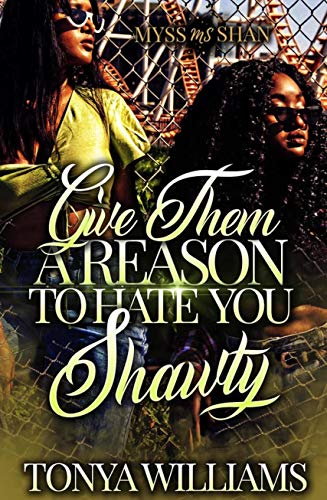 Give Them A Reason to Hate You Shawty: A Hood Love Story (Kindle Edition)