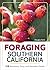 Foraging Southern California: 118 Nutritious, Tasty, and Abundant Foods