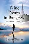 Nine Years in Bangkok: Lessons Learned (Living as an Expat Series Book 1)