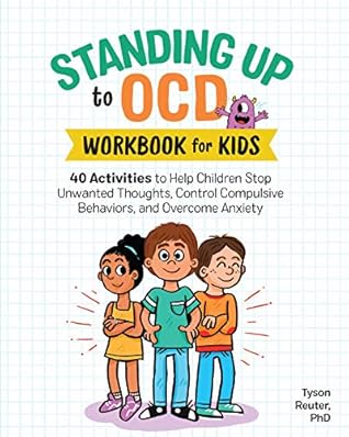 Standing Up to OCD Workbook For Kids: 40 Activities to Help Children Stop Unwanted Thoughts, Control Compulsive Behaviors, and Overcome Anxiety (Health and Wellness Workbooks for Kids)