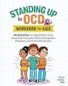 Book cover for Standing Up to OCD Workbook For Kids: 40 Activities to Help Children Stop Unwanted Thoughts, Control Compulsive Behaviors, and Overcome Anxiety (Health and Wellness Workbooks for Kids)