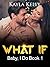 What If Baby, I Do Book 1 by Kayla Kelly