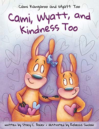 Cami, Wyatt and Kindness Too: A children's activity book about compassion (Cami Kangaroo and Wyatt Too)