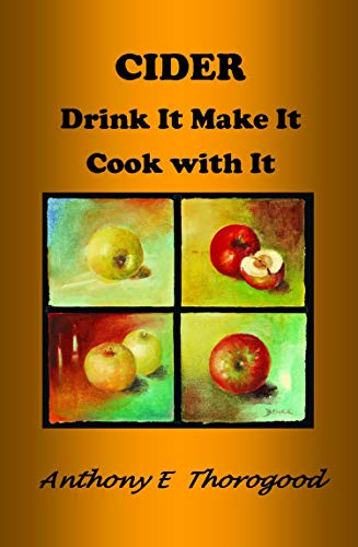 Cider Drink It Make It Cook with It (Kindle Edition)