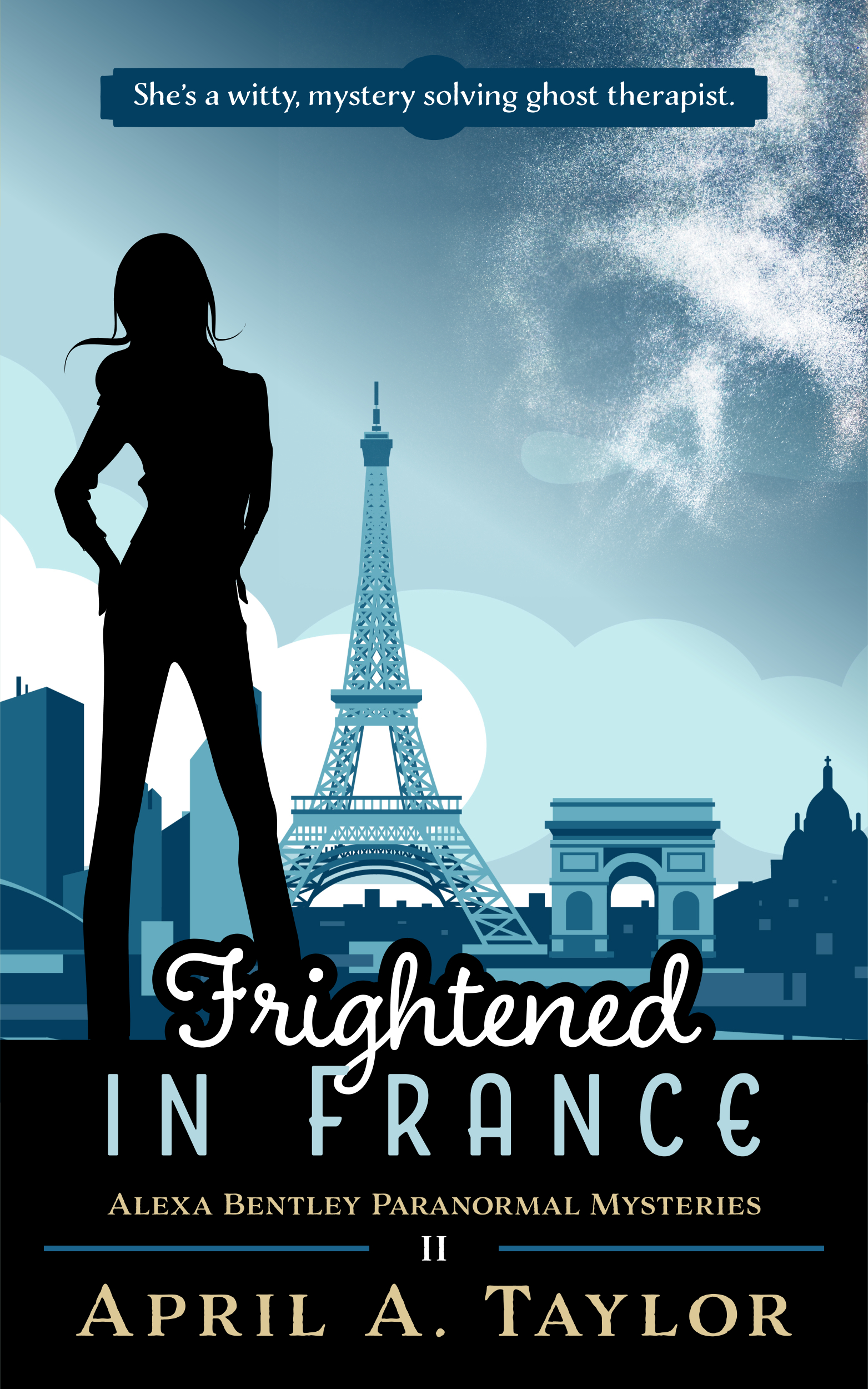 Frightened in France (Alexa Bentley Paranormal Mysteries #2)
