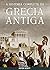 Grécia Antiga: A História C...