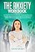 The Anxiety Workbook: Get R...