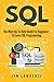 SQL: The Most Up-To-Date Guide For Beginners To Learn SQL Programming