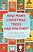 How Many Christmas Trees Ca...