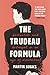 The Trudeau Formula: Seduction and Betrayal in an Age of Discontent