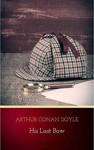 Sherlock Holmes: His Last Bow