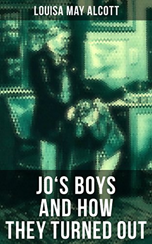 JO'S BOYS AND HOW THEY TURNED OUT: Enriched edition. A Sequel to "Little Men"
