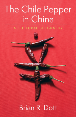 The Chile Pepper in China: A Cultural Biography (Hardcover)