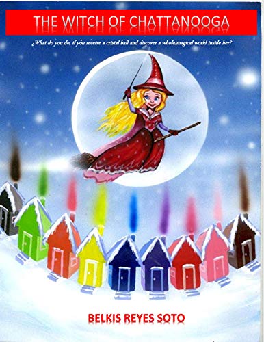 THE WITCH OF CHATTANOOGA: ¿What would you do if you receive a crystal ball and discover a magical world inside her ? (Kindle Edition)