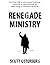 Renegade Ministry: For thos...