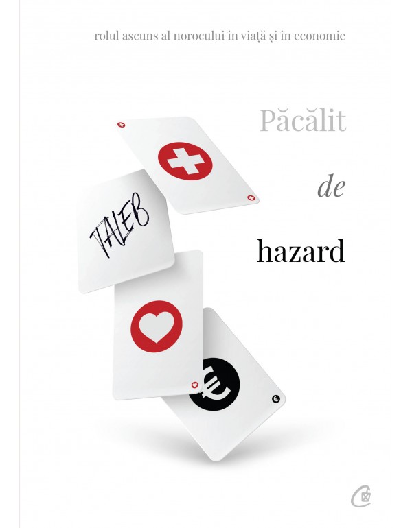 Păcălit de hazard. Rolul ascuns al norocului în viață și în economie