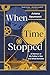 When Time Stopped: A Memoir of My Father's War and What Remains