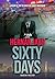 Sixty Days (Based On A True Story): A Business Trip Becomes His Worst Nightmare