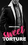 Sweet Torture: A Short Alpha Billionaire Romance Sweet Torture: A Short Alpha Billionaire Romance