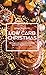 Low Carb Christmas: 90 Recipes for a low carbohydrate Christmas time - Collection