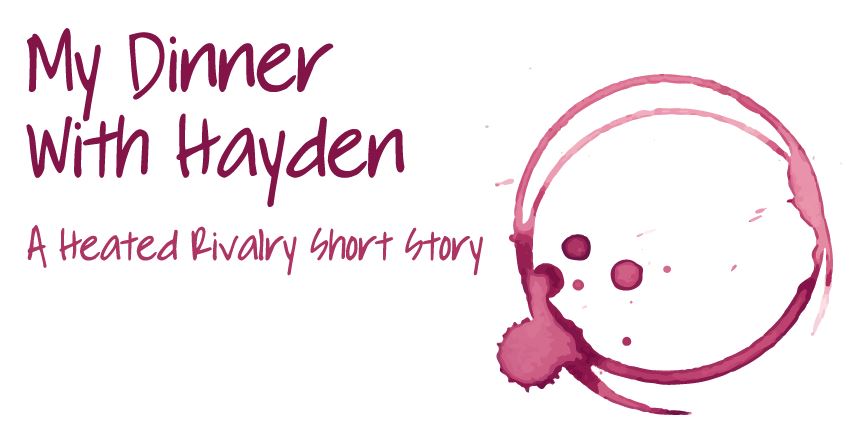 My Dinner with Hayden: A Heated Rivalry Short Story (Game Changers, #2.5)