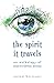The Spirit It Travels: An A...