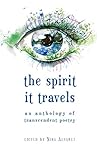 The Spirit It Travels: An Anthology of Transcendent Poetry