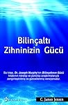 Bilincalti Zihninizin Gucu Bilincalti Zihninizin Gucu