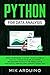 Python for Data Analysis: From the Beginner to Expert Crash Course 3.0 that will Change your Life as a Digital Programmer Thanks to the Minimalism of this Manual. Deep Machine Learning and Big Data