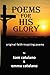 Poems For His Glory; original faith-inspiring poems