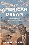 Our American Dream: Cultivating a Life of Success, Joy, and Purpose