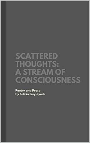 Scattered Thoughts: A Stream of Consciousness