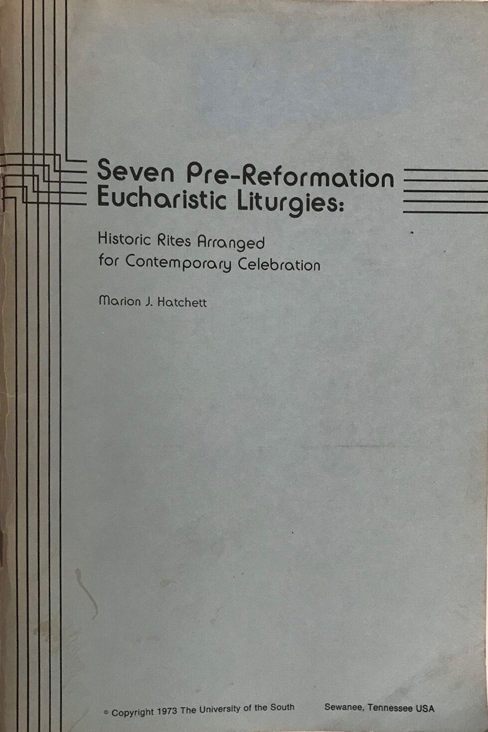 Seven Pre-Reformation Eucharistic Liturgies: Historic Rites Arranged for Contemporary Celebration