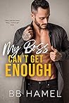 My Boss Can't Get Enough by B.B. Hamel
