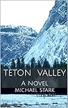 Teton Valley: A Novel