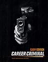 Career Criminal: 10th Anniversary Edition Career Criminal: 10th Anniversary Edition