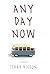 Any Day Now: A Novel
